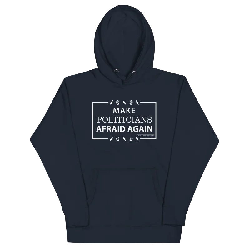 Make Politicians Afraid Again Hoodie